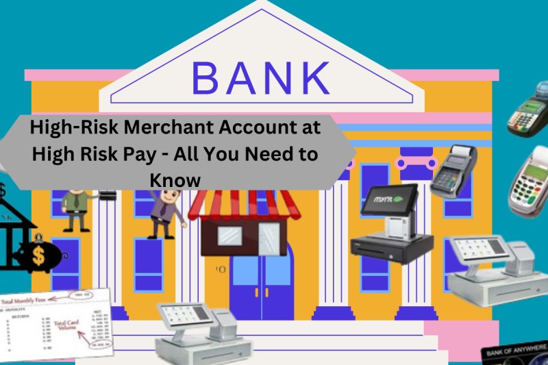 High-Risk Merchant Account at High Risk Pay - All You Need to Know