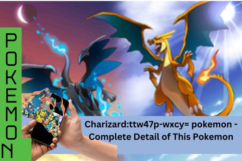 Charizard_ttw47p-wxcy= pokemon - Complete Detail of This Pokemon