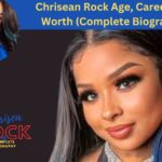 Chrisean Rock Age, Career, Net Worth (Complete Biography)