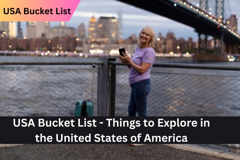 USA Bucket List - Things to Explore in the United States of America