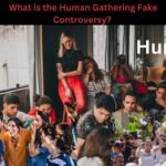 What is the Human Gathering Fake Controversy_