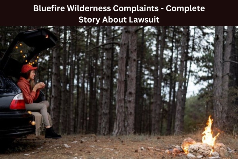 Bluefire Wilderness Complaints - Complete Story About Lawsuit